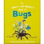 The Small and Mighty Book of Bugs – Hledejceny.cz