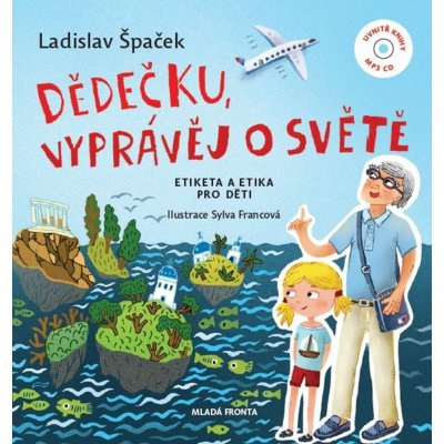 Dědečku, vyprávěj o světě - Ladislav Špaček – Zbozi.Blesk.cz