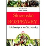 Slovenské rozprávky, hádanky a rečňovanky - Jaroslav Vodrážka, Elena Chmelová – Hledejceny.cz