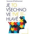 Je to všechno ve tvé hlavě - Suzanne O´Sullivanová