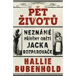 Pět životů: Neznámé příběhy obětí Jacka Rozparovače - Hallie Rubenhold – Sleviste.cz