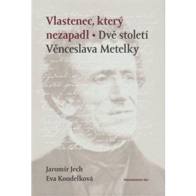 Vlastenec, který nezapadl - Jaromír Jech