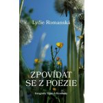 Zpovídat se z poezie - Romanská Lydie – Zbozi.Blesk.cz