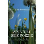 Zpovídat se z poezie - Romanská Lydie – Zboží Mobilmania