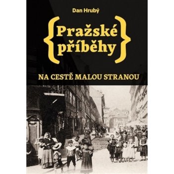 Pražské příběhy - Na cestě Malou stranou - Hrubý Dan