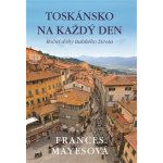 Toskánsko na každý den Frances Mayesová – Hledejceny.cz