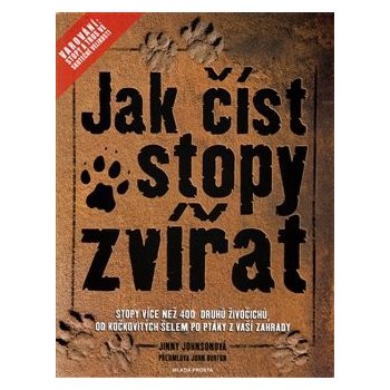 Jak číst stopy zvířat, Stopy více než 400 druhů živočichů, od kočkovitých šelem po ptáky ....