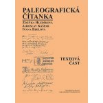 Paleografická čítanka Textová část + Ukázky - Ivana Ebelová – Zbozi.Blesk.cz