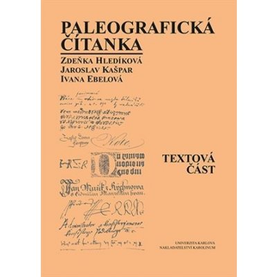 Paleografická čítanka Textová část + Ukázky - Ivana Ebelová