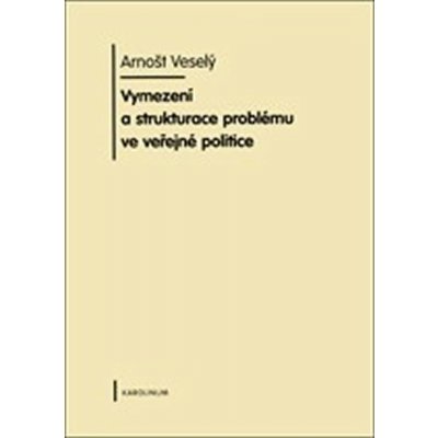 Vymezení a strukturace problému ve veřejné politice - Veselý Arnošt