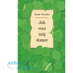 Jak voní můj domov - Václav Větvička – Zboží Mobilmania