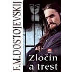 Zločin a trest - Fjodor Michajlovič Dostojevskij – Hledejceny.cz