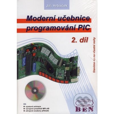 Moderní učebnice programování mikrokontrolérů PIC 2 - 2. díl - Stavíme se na vlastní nohy - Hrbáček Jiří – Zbozi.Blesk.cz