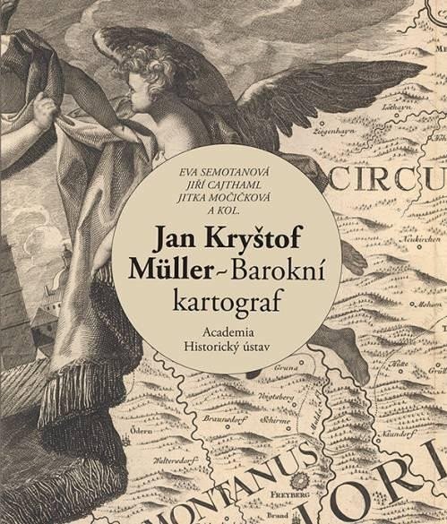 Jan Kryštof Müller - Barokní kartograf - Jiří Cajthaml