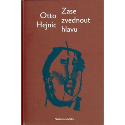 Zase zvednout hlavu - Otto Hejnic – Hledejceny.cz