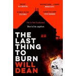 The Last Thing to Burn - Will Dean – Hledejceny.cz