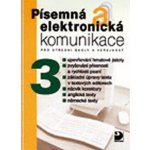 Písemná a elektronická komunikace 3 - pro střední školy a veřejnost - Olga Kuldová, Jiří Kroužek – Hledejceny.cz