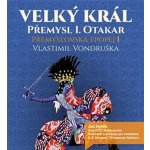 Velký král Přemysl Otakar I - Vlastimil Vondruška – Sleviste.cz