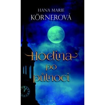 Hodina po půlnoci - Körnerová, Hana Marie