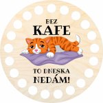 Dřevěný svět online Dno víko kruh 10 cm Bez kafe to dneska nedám – Zboží Mobilmania