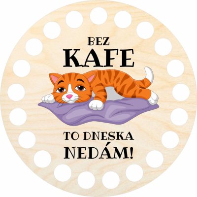 Dřevěný svět online Dno víko kruh 10 cm Bez kafe to dneska nedám – Zboží Mobilmania