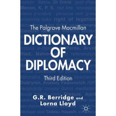 The Palgrave Macmillan Dictionary of Diplomacy - G.R. Berridge, Lorna Lloyd