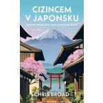 Chris Broad Cizincem v Japonsku Provedení: Tištěná kniha – Hledejceny.cz
