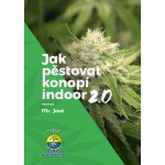 Jak pěstovat konopí indoor 2.0 - Mr. José – Hledejceny.cz