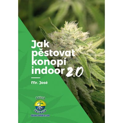 Jak pěstovat konopí indoor 2.0 - Mr. José – Zboží Mobilmania