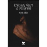 Kvalitatívny výskum vo svete umenia - Marek Urban – Hledejceny.cz