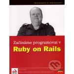 Začínáme programovat v Ruby on Rails - Steven Holzner – Hledejceny.cz