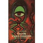 Čaroděj z horní Amazonie -- Příběh Manuela Córdoby-Riose Lamb Bruce F. – Hledejceny.cz