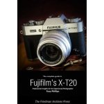The Complete Guide to Fujifilm's X-T20 B&W Edition Phillips TonyPaperback – Sleviste.cz