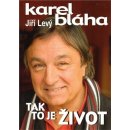 Tak to je život - Karel Bláha, Jiří Levý