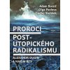 Kniha Proroci postutopického radikalismu. Alexandr Dugin a Hakim Bey - Borzič Adam