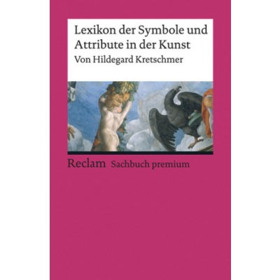 Lexikon der Symbole und Attribute in der Kunst - Kretschmer, Hildegard – Hledejceny.cz