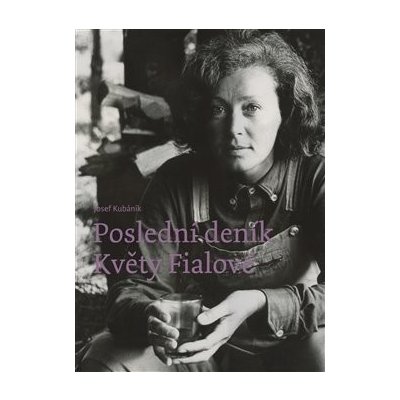 Poslední deník Květy Fialové - Josef Kubáník – Hledejceny.cz
