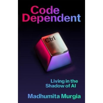 Code Dependent - Madhumita Murgia