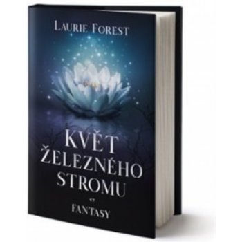 Květ železného stromu - Laurie Forest