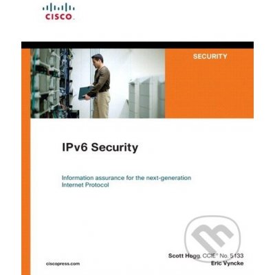 IPv6 Security - Scott Hogg, Eric Vyncke – Hledejceny.cz