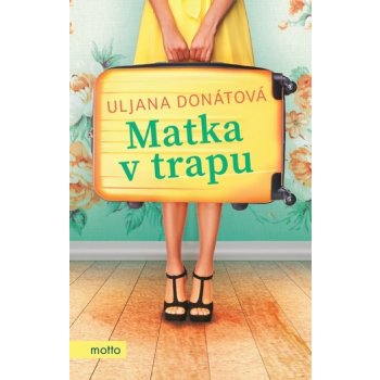 Matka v trapu - Uljana Donátová