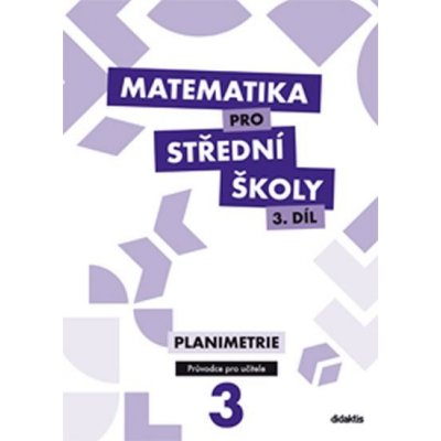Matematika pro střední školy 3. díl - Průvodce pro učitele – Zboží Mobilmania