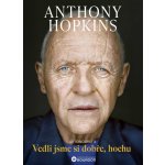 Vedli jsme si dobře, hochu: Autobiografie Anthonyho Hopkinse – Hledejceny.cz