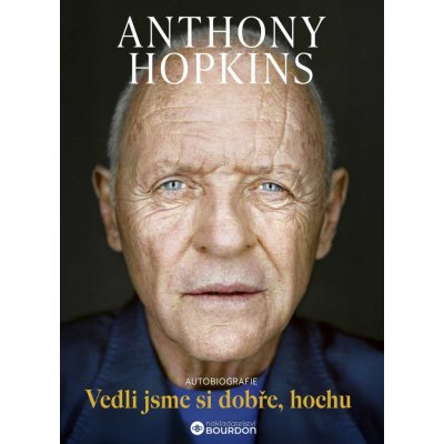 Vedli jsme si dobře, hochu: Autobiografie Anthonyho Hopkinse – Hledejceny.cz