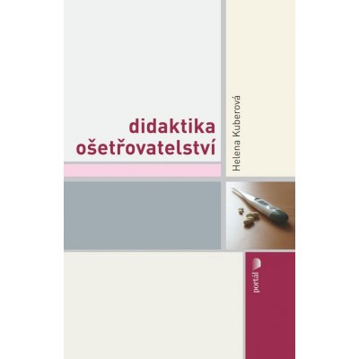 Didaktika ošetřovatelství - Helena Kuberová – Hledejceny.cz