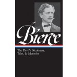 Ambrose Bierce: The Devils Dictionary, Tales, and Memoirs: The Devils Dictionary, Tales, and Memoirs Bierce AmbrosePevná vazba – Hledejceny.cz