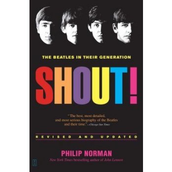 Shout!: The Beatles in Their Generation Norman PhilipPaperback