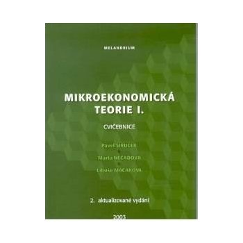 Mikroekonomická teorie I-cvičebnice-2.vydání - Sirůček Pavel,Nečadová Marta