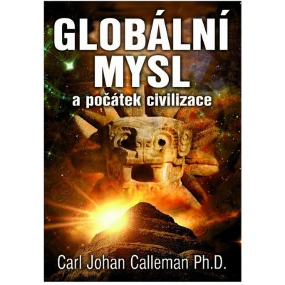 Globální mysl a počátek civilizace: Carl Johan Calleman Ph.D.