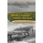 Muži a stroje proti přívalu - Stíhači RAF a Hitlerův blitzkrieg 1940 – Hledejceny.cz